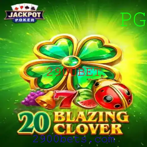 Descubra o Empolgante Mundo de 20BlazingClover com 2900BET